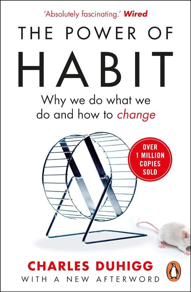The Power of Habit: Why We Do What We Do, and How to Change Charles Duhigg