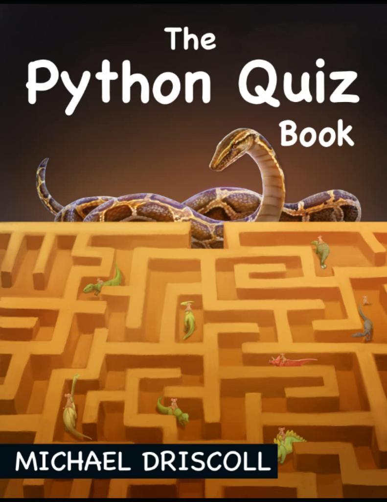 The Python Quiz Book: A Fun Way To Learn All About The Python Programming Language Michael Driscoll