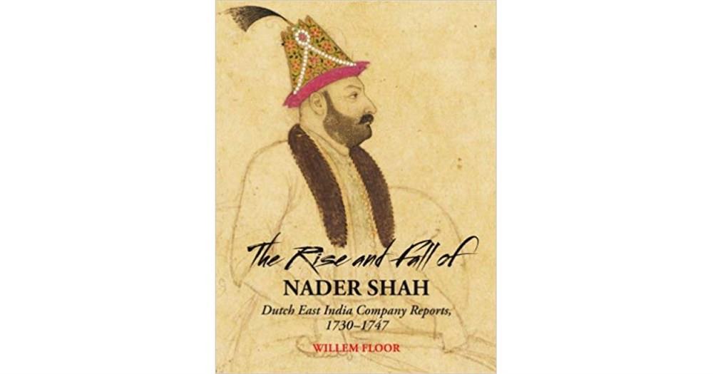 the rise and fall of nader shah (willem floor)