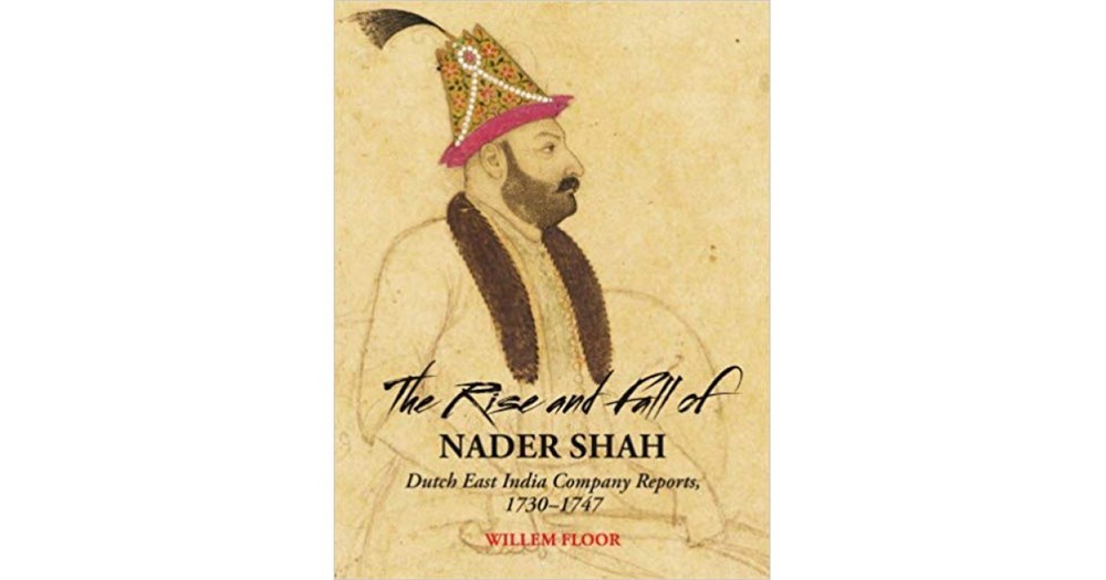 the rise and fall of nader shah (willem floor)