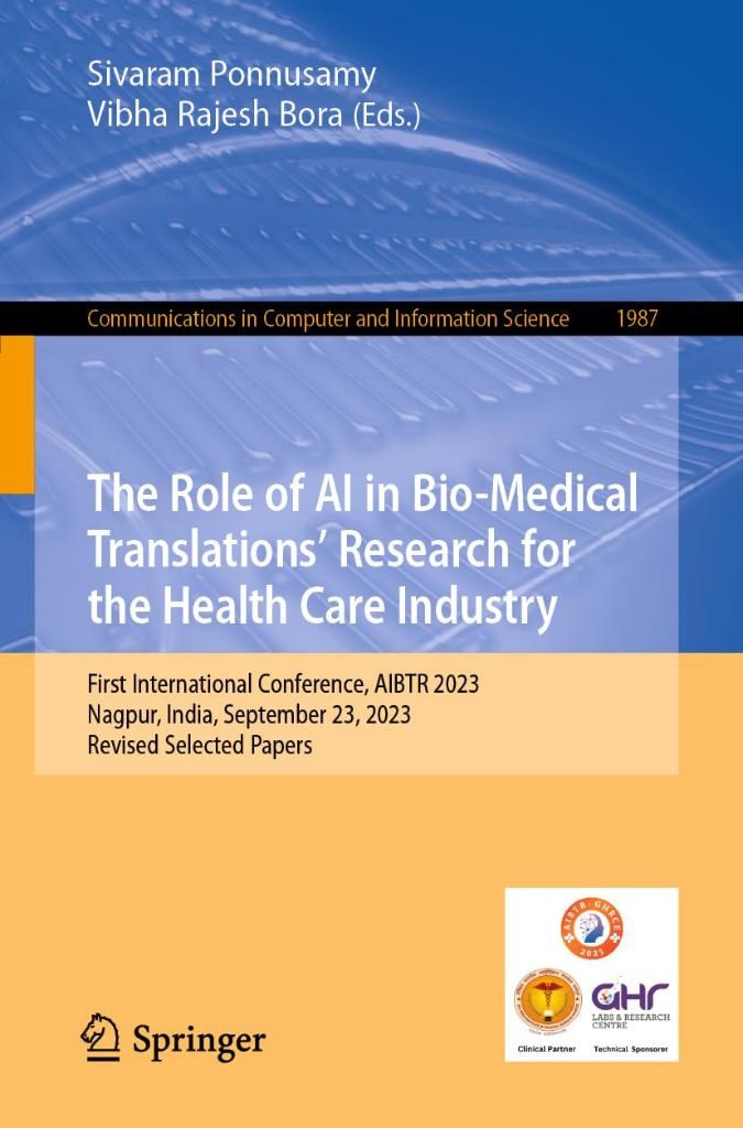 The Role of AI in Bio-Medical Translations’ Research for the Health Care Industry: First International Conference, AIBTR 2023, Nagpur, India, ... in Computer and Information Science) Ponnusamy Bora