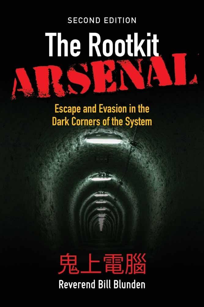 The Rootkit Arsenal: Escape and Evasion in the Dark Corners of the System 2nd Edition - Bill Blunden