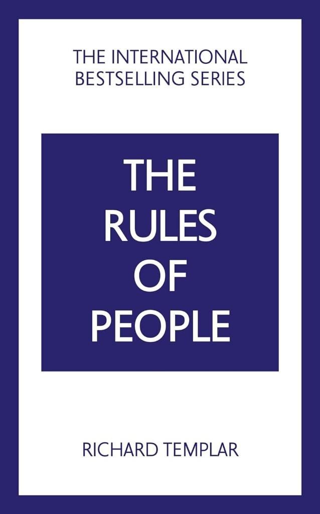 The Rules of People: A personal code for getting the best from everyone Richard Templar
