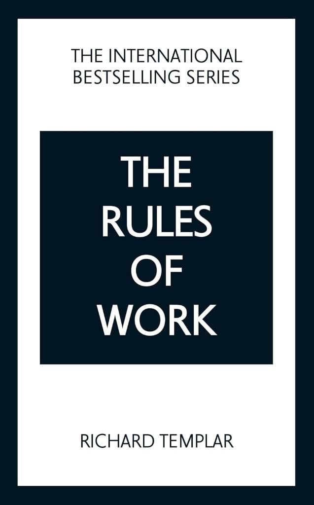 The Rules of Work: A Definitive Code for Personal Success Richard Templar