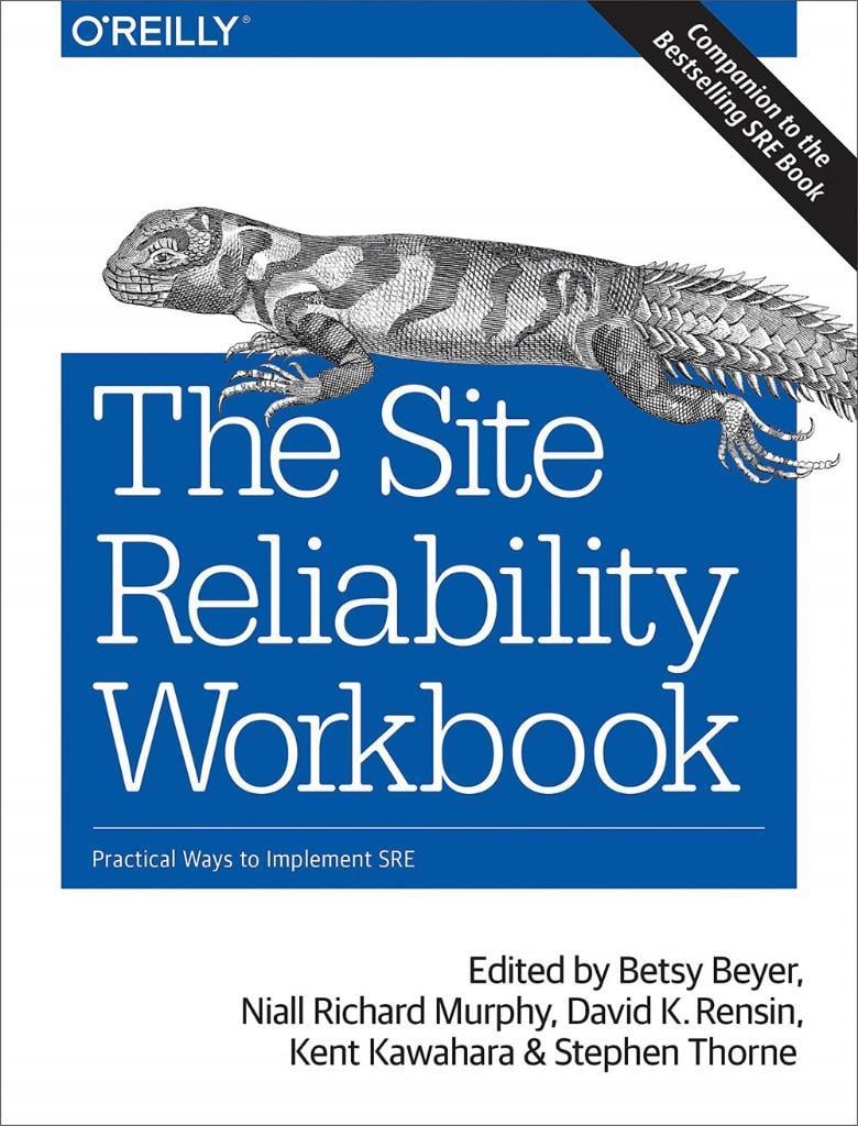 The Site Reliability Workbook: Practical Ways to Implement SRE  (Betsy Beyeri Murphy et al. (eds.))