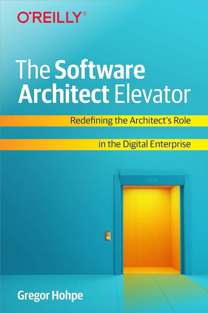 The Software Architect Elevator: Redefining the Architect's Role in the Digital Enterprise Gregor Hohpe