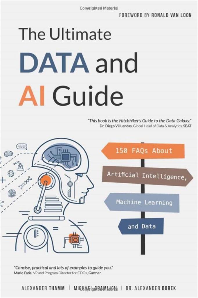 The Ultimate Data and AI Guide: 150 FAQs About Artificial Intelligence, Machine Learning and Data Alexander Thamm