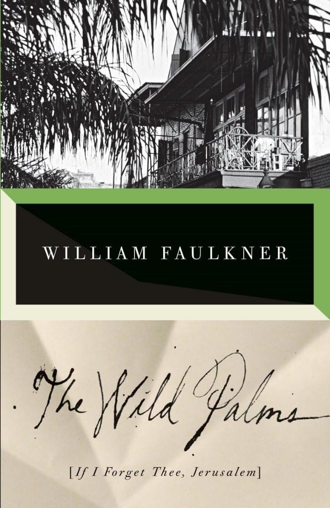 The Wild Palms: If I Forget Thee, Jerusalem William Faulkner 
