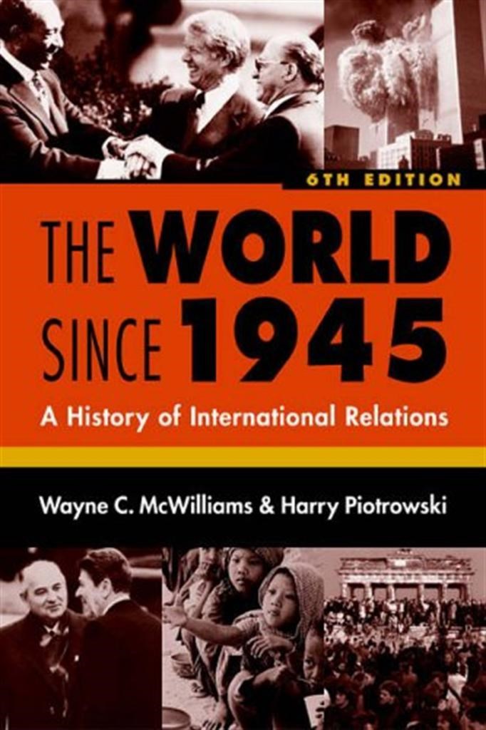 the world since 1945 a history of international relations 6th (wayne c. mcwilliams)