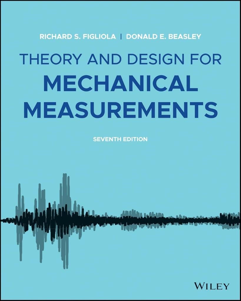 Theory and Design for Mechanical Measurements 7th Edition - Figliola, Beasley