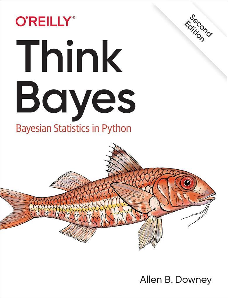 Think Bayes: Bayesian Statistics in Python 2nd Edition Allen Downey