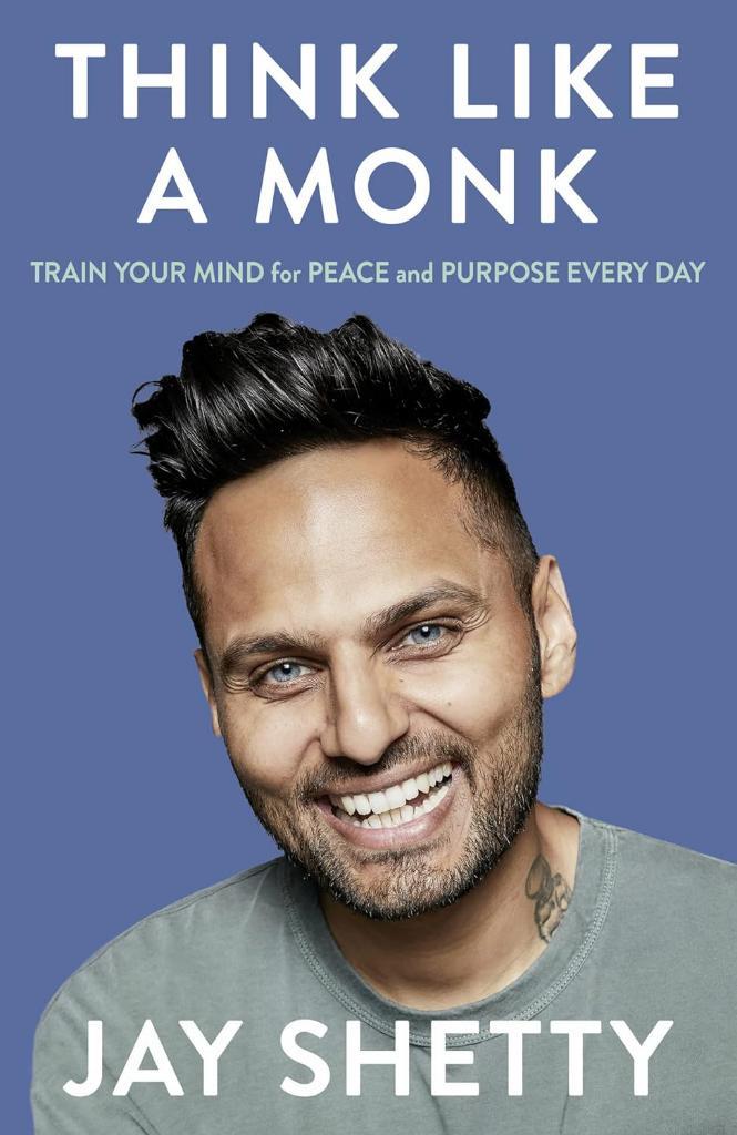 Think Like a Monk: The Secret of How to Harness the Power of Positivity and be Happy Now