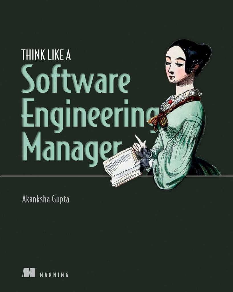 Think Like a Software Engineering Manager Akanksha Gupta
