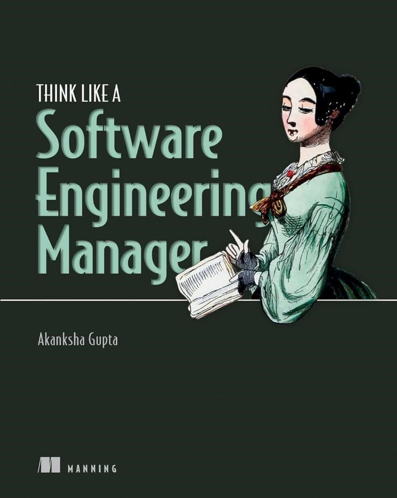 Think Like a Software Engineering Manager Akanksha Gupta