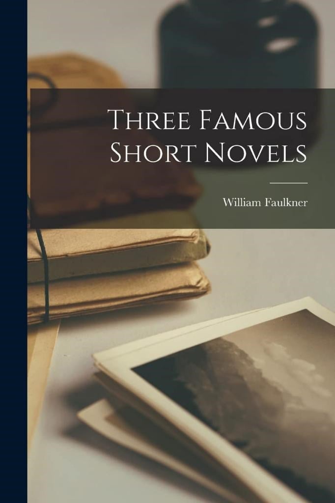 Three Famous Short Novels  William Faulkner