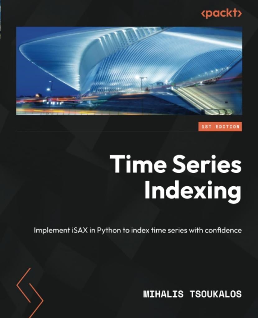 Time Series Indexing: Implement iSAX in Python to index time series with confidence Mihalis Tsoukalos