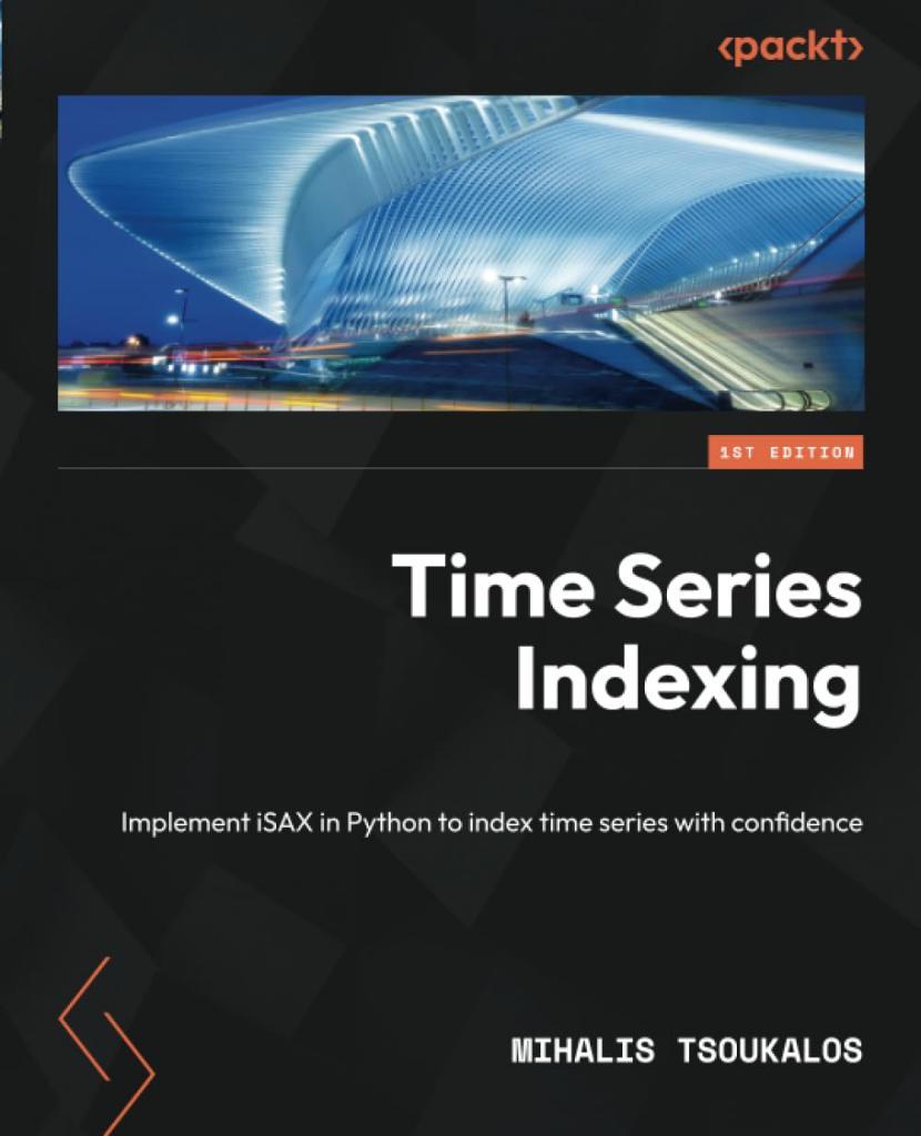 Time Series Indexing: Implement iSAX in Python to index time series with confidence Mihalis Tsoukalos