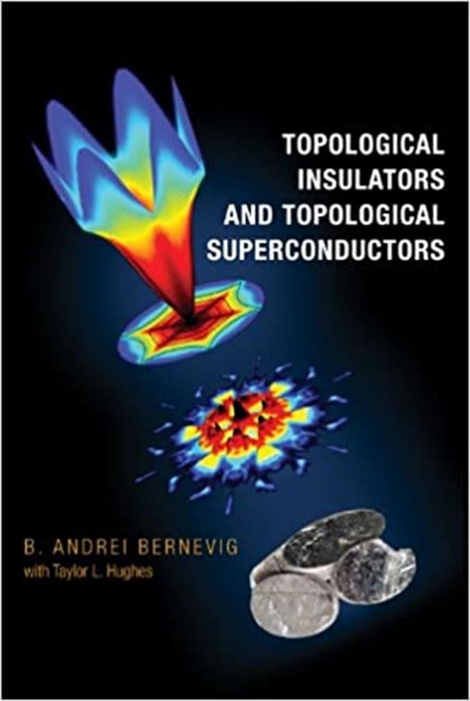 topological insulators and topological superconductors (andrei bernevig)