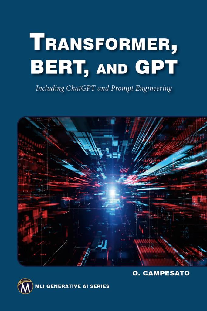 Transformer, BERT, and GPT: Including ChatGPT and Prompt Engineering (MLI Generative AI Series) Oswald Campesato