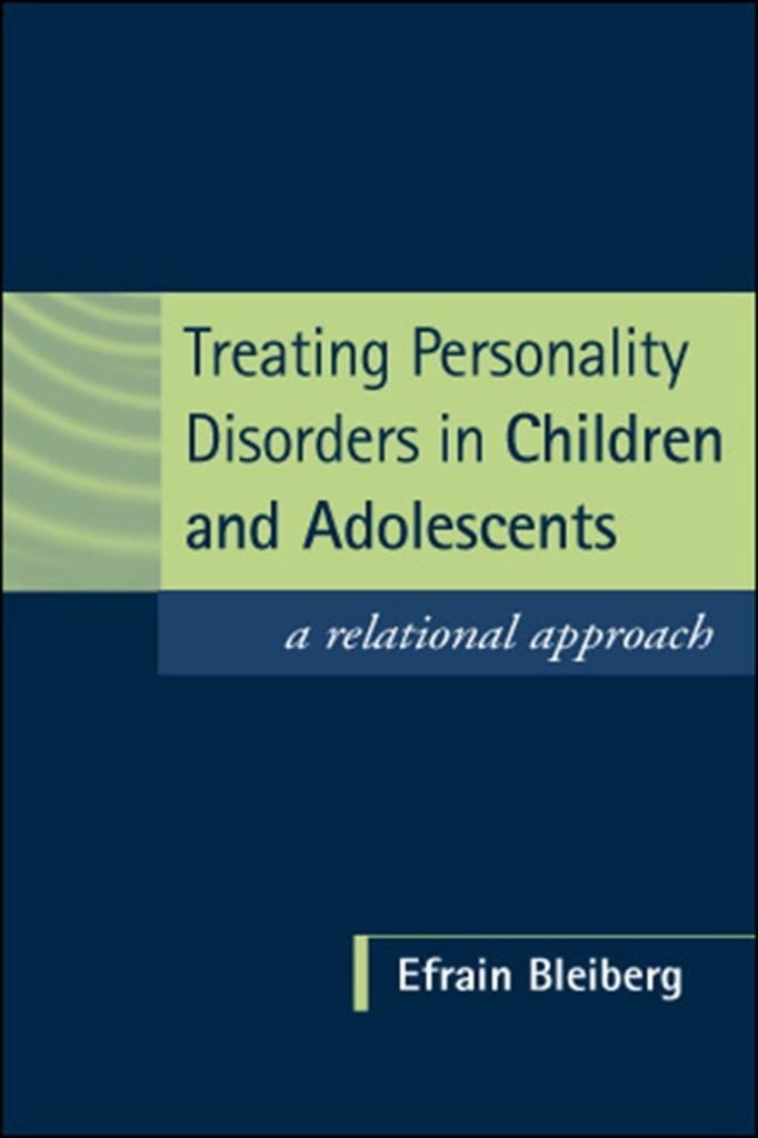 treating personality disorders in children and adolescents (efrain bleiberg)