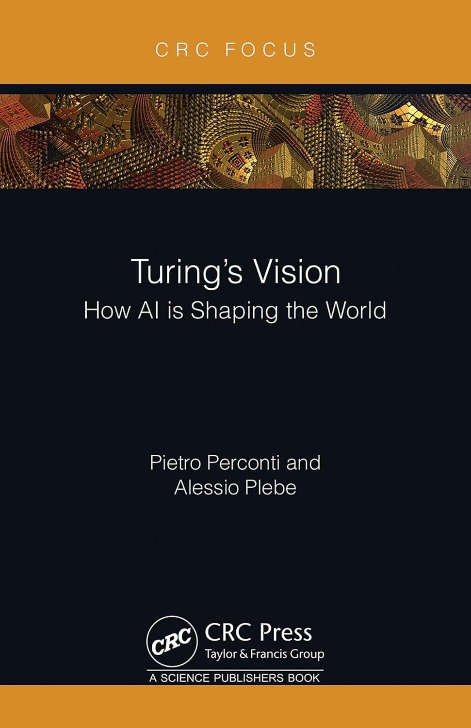 Turing's Vision: How AI is Shaping the World Pietro Perconti Alessio Plebe
