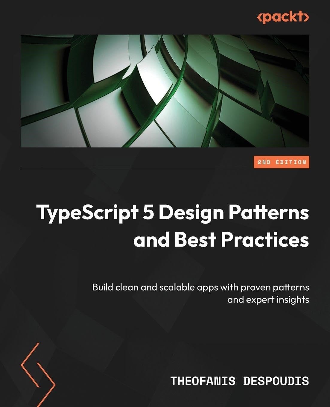 TypeScript 5 Design Patterns and Best Practices: Build clean and scalable apps with proven patterns and expert insights 2nd Edition - Theofanis Despoudis