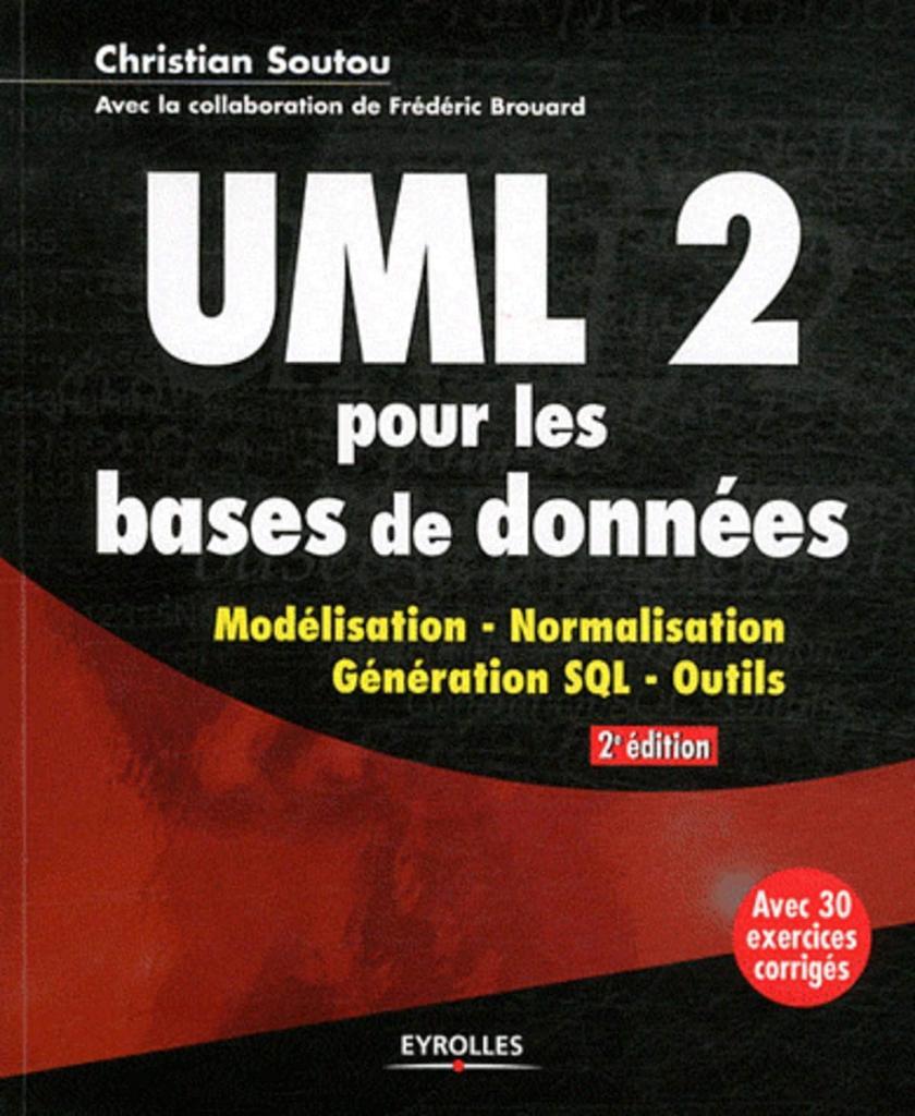 ULM 2 pour les bases de données : Modélisation, normalisation, génération, SQL, outils Christian Soutou