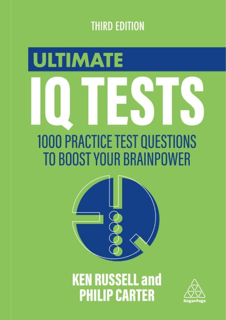 Ultimate IQ Tests 1000 Practice Test Questions to Boost Your Brainpower (3rd Ed.) Philip Carter & Ken Russell