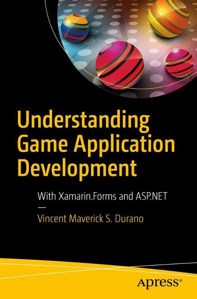 Understanding Game Application Development: With Xamarin.Forms and ASP.NET Vincent Maverick S. Durano