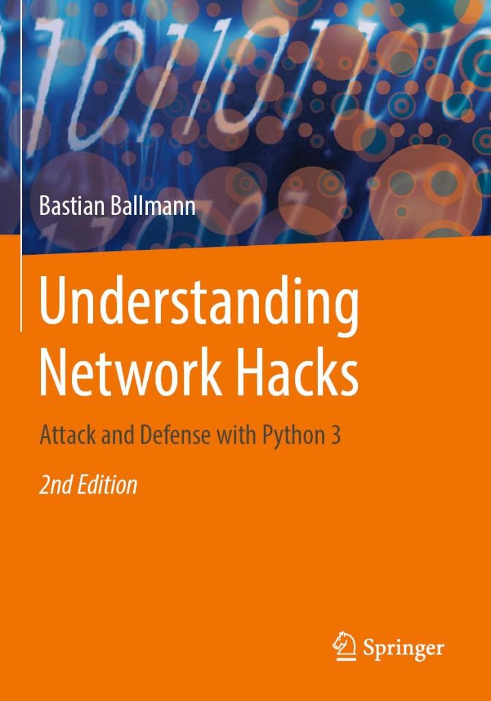 Understanding Network Hacks: Attack and Defense with Python 3 2nd ed. Bastian Ballmann