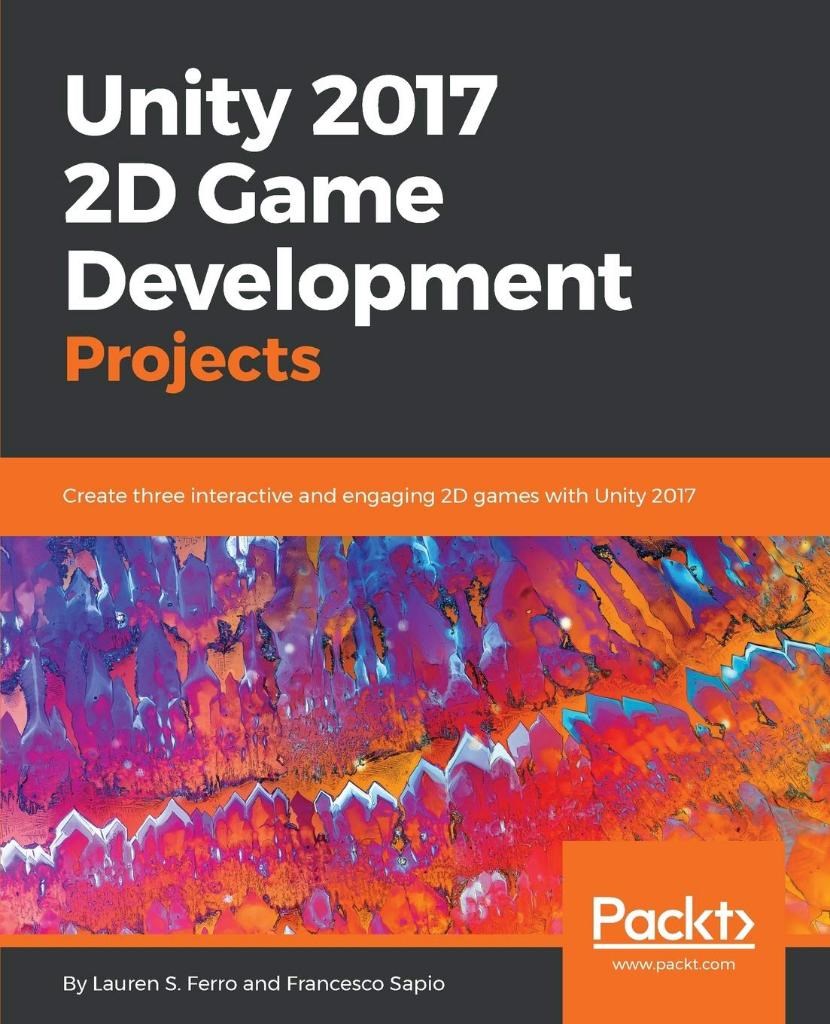 Unity 2017 2D Game Development Projects Ferro Sapio