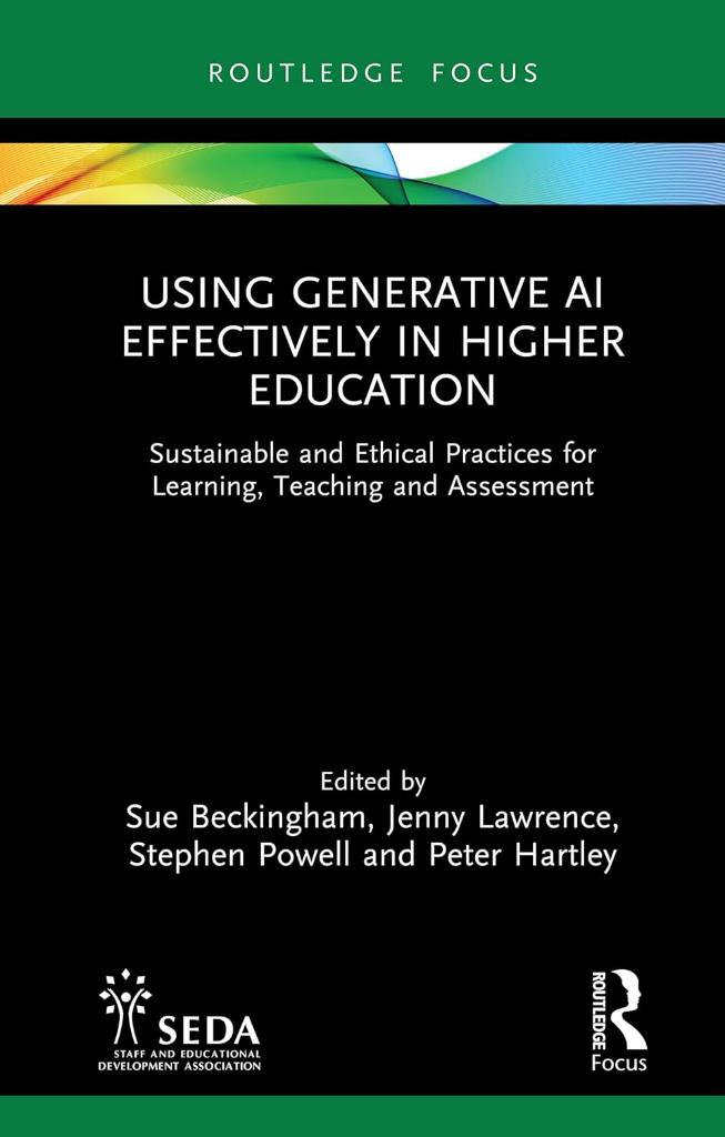 Using Generative AI Effectively in Higher Education (SEDA Focus Series) Lawrence Powell
