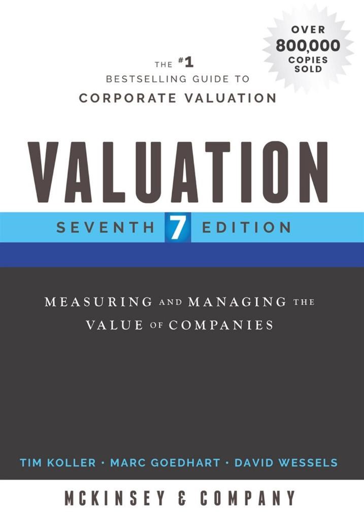 Valuation: Measuring and Managing the Value of Companies (Wiley Finance) 7th Edition Tim Koller Marc Goedhart