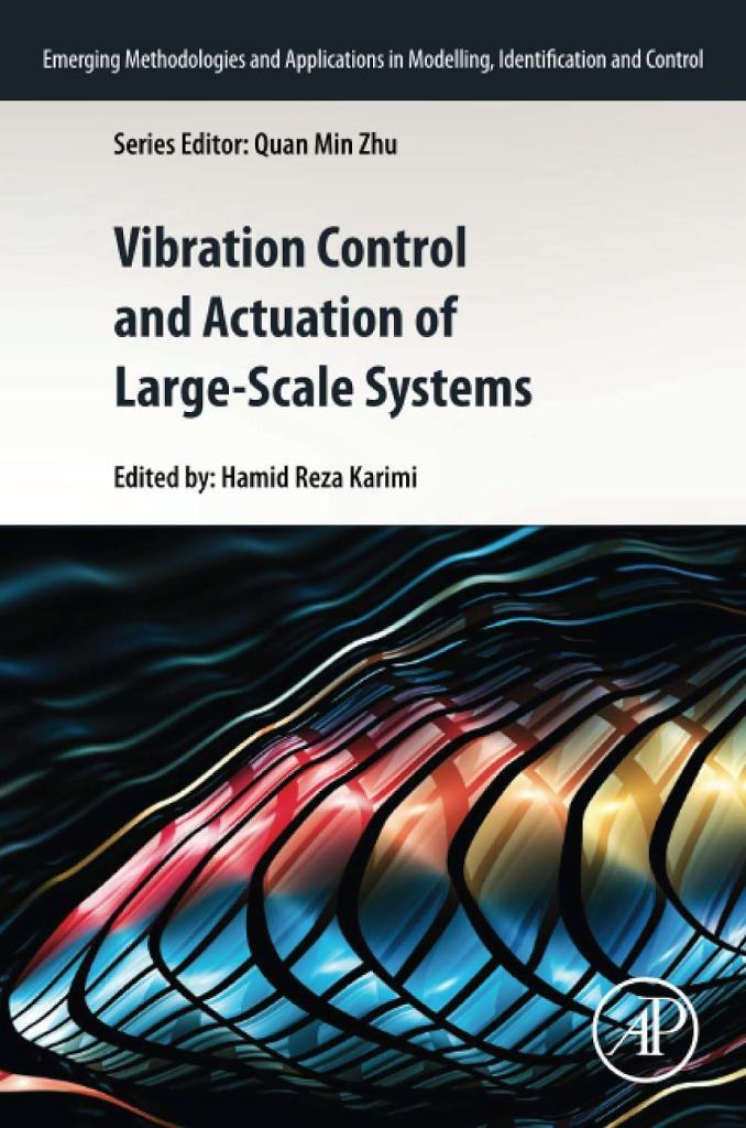 Vibration Control and Actuation of Large-Scale Systems (Emerging Methodologies and Applications in Modelling, Identification and Control) Hamid Reza Karimi