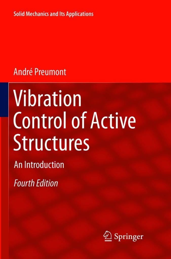 Vibration Control of Active Structures An Introduction Solid Mechanics and Its Applications André Preumont