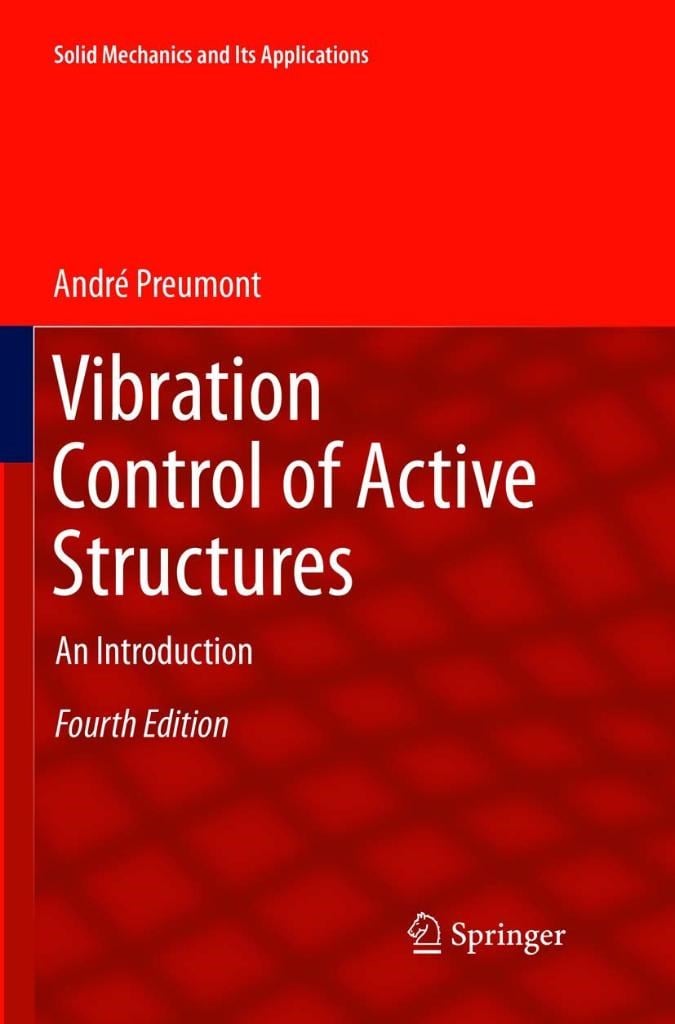 Vibration Control of Active Structures An Introduction Solid Mechanics and Its Applications André Preumont