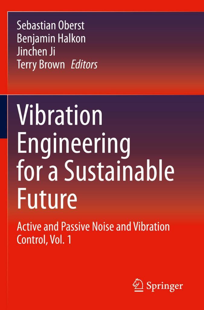 Vibration Engineering for a Sustainable Future: Active and Passive Noise and Vibration Control, Vol. 1 Oberst Halkon