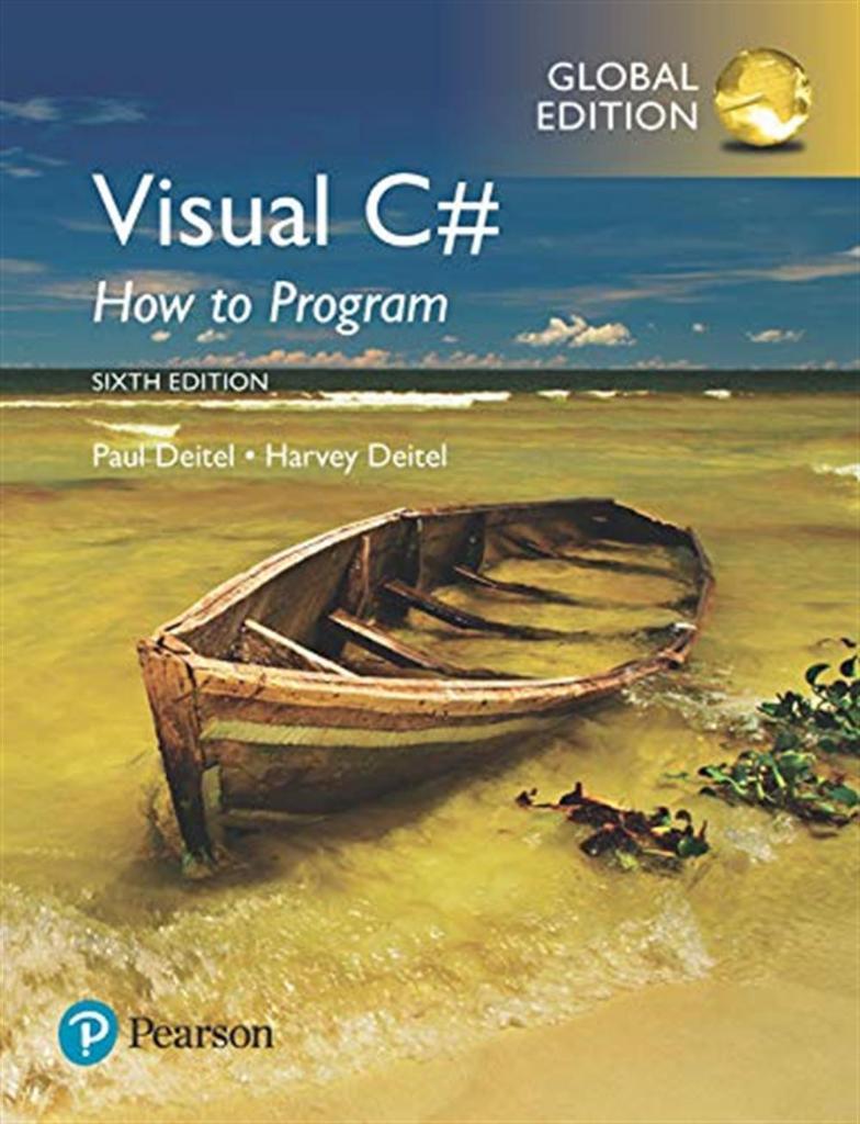 Visual C# How to Program, Global Edition Paul J. Deitel, Harvey Deitel