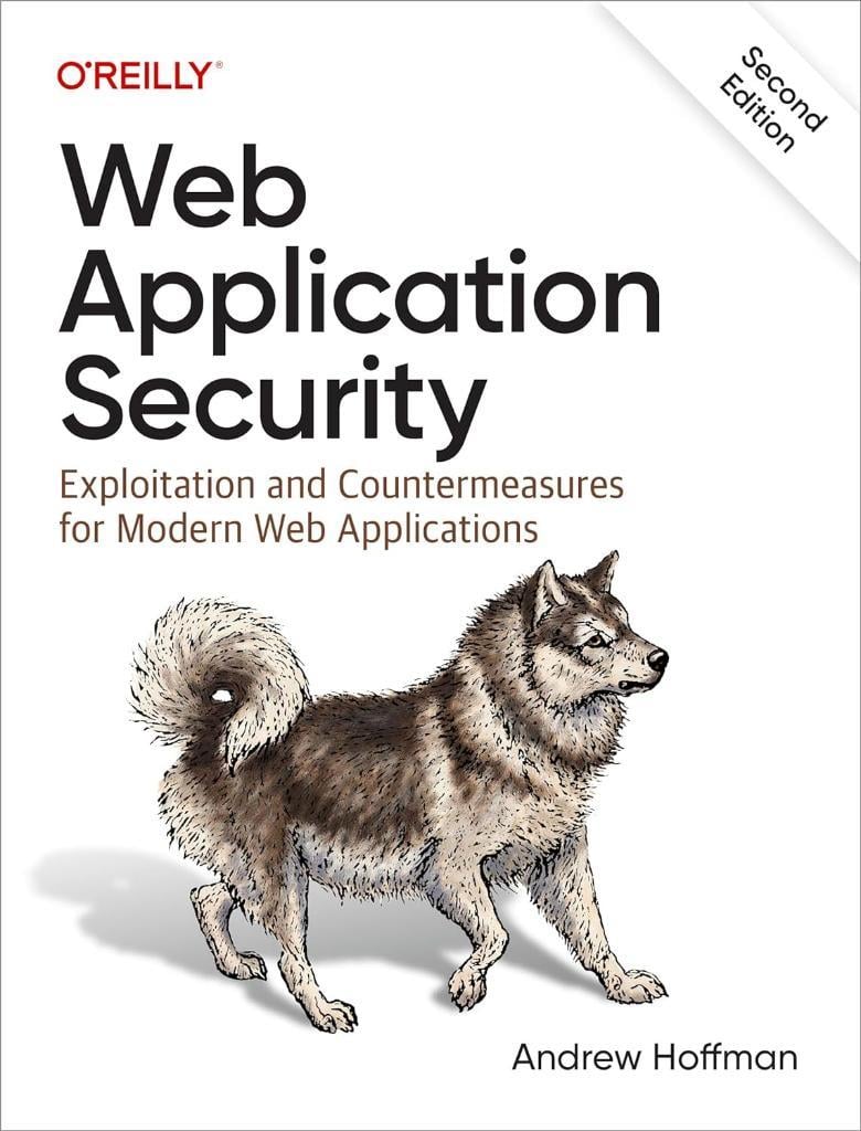 Web Application Security: Exploitation and Countermeasures for Modern Web Applications 2nd Edition Andrew Hoffman