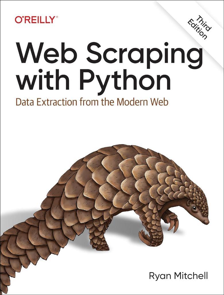 Web Scraping With Python: Data Extraction from the Modern Web 3rd Edition Ryan Mitchell