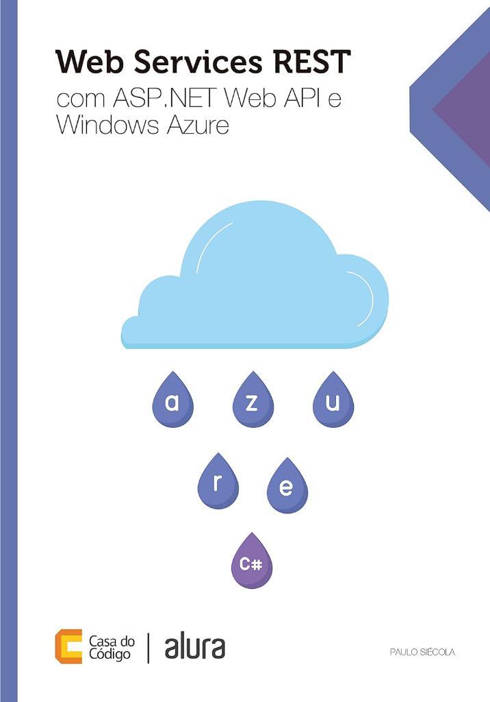 Web Services REST com ASP .NET Web API e Windows Azure (Portuguese Edition) Paulo Siécola