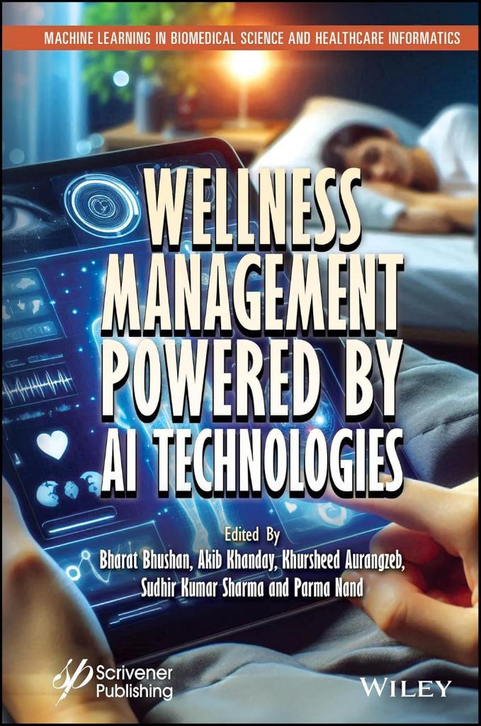 Wellness Management Powered by AI Technologies (Machine Learning in Biomedical Science and Healthcare Informatics) Bhushan Khanday