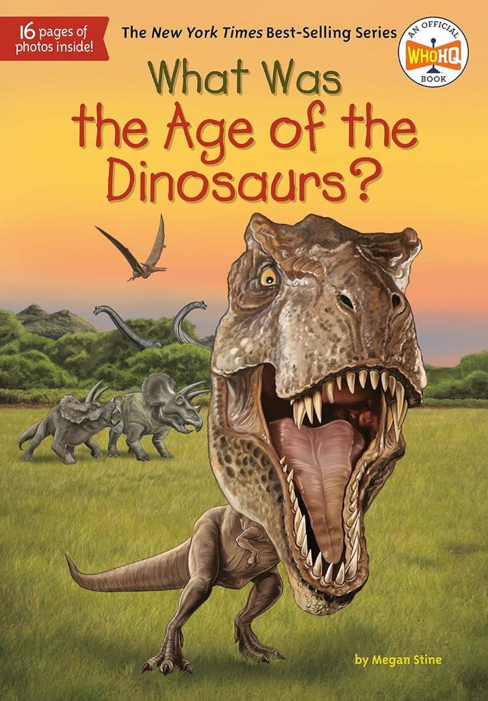 What Was the Age of the Dinosaurs? Megan Stine