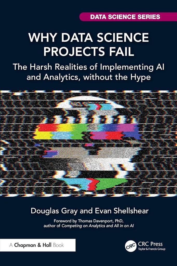 Why Data Science Projects Fail (Chapman & Hall/CRC Data Science Series) Shellshear Gray
