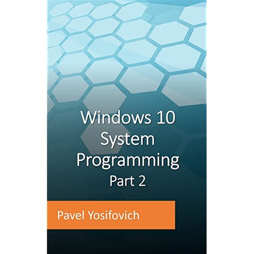 Windows 10 System Programming, Part 2