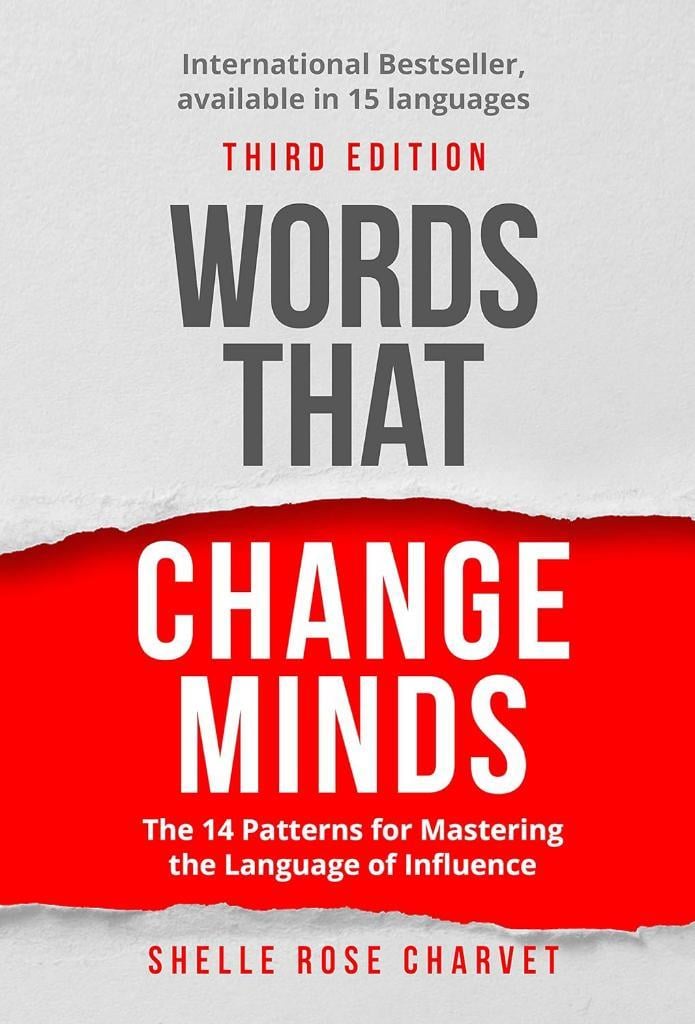 Words That Change Minds: The 14 Patterns for Mastering the Language of Influence Shelle Rose Charvet