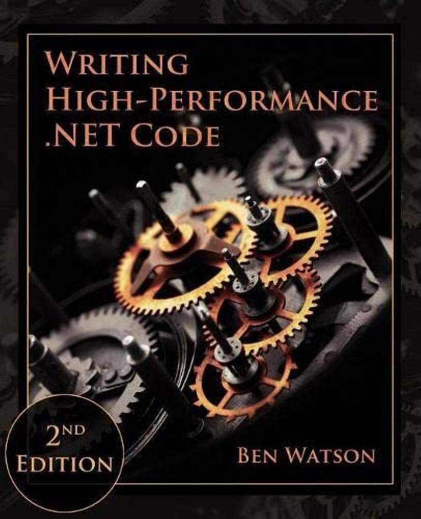 Writing High-Performance .NET Code 2nd edition Ben Watson