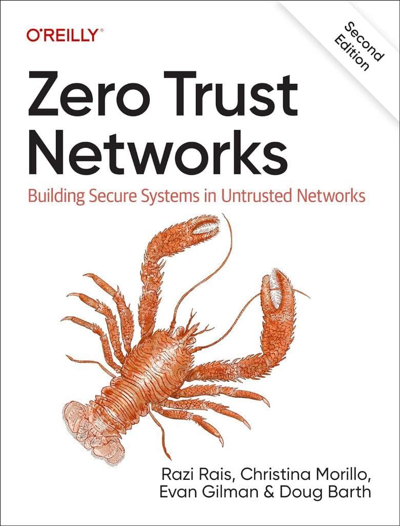 Zero Trust Networks: Building Secure Systems in Untrusted Networks 2nd Edition Rais Morillo