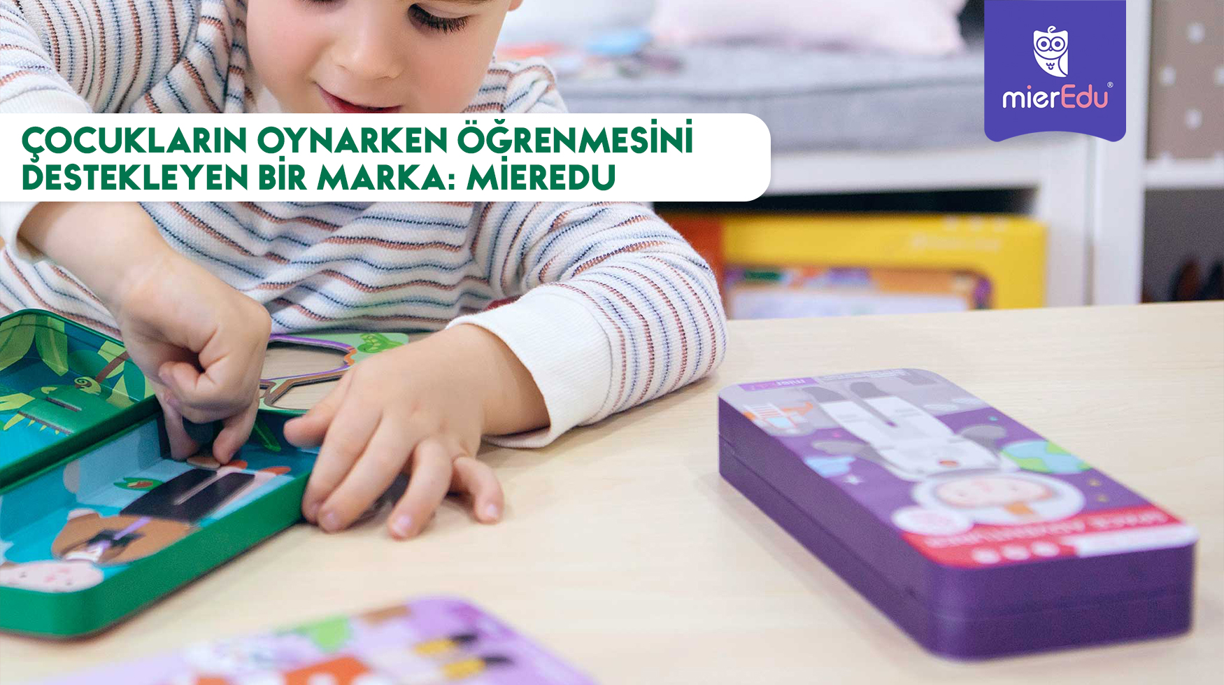 Çocukların Oynarken Öğrenmesini Destekleyen Bir Marka: Mieredu