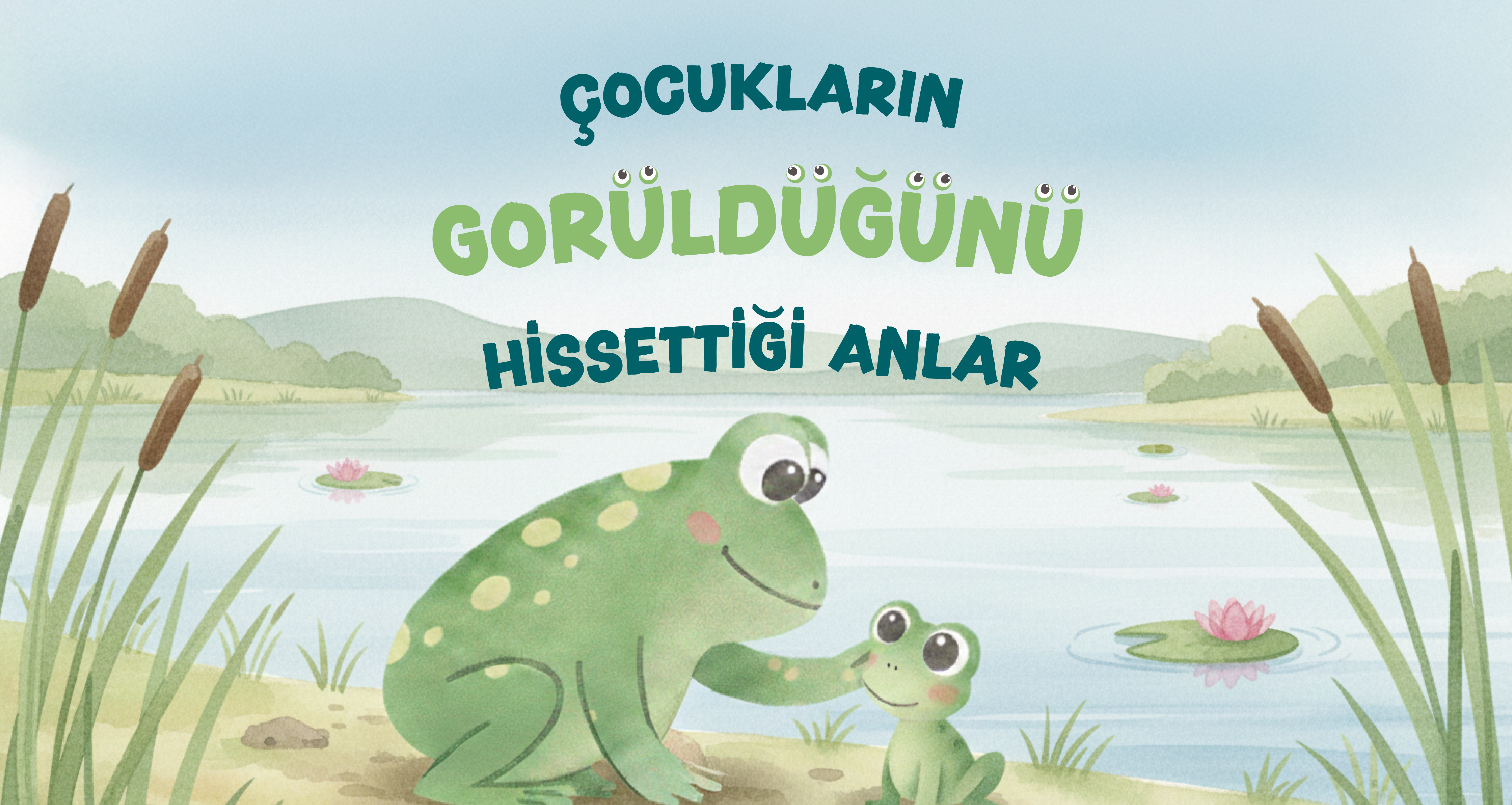 Çocukların “Görüldüm” Hissettiği Anlar